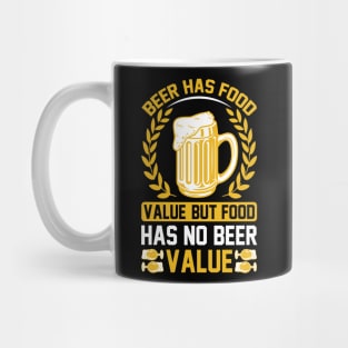 Beer Has Food Value But Food Has No Beer Value  T Shirt For Women Men Mug